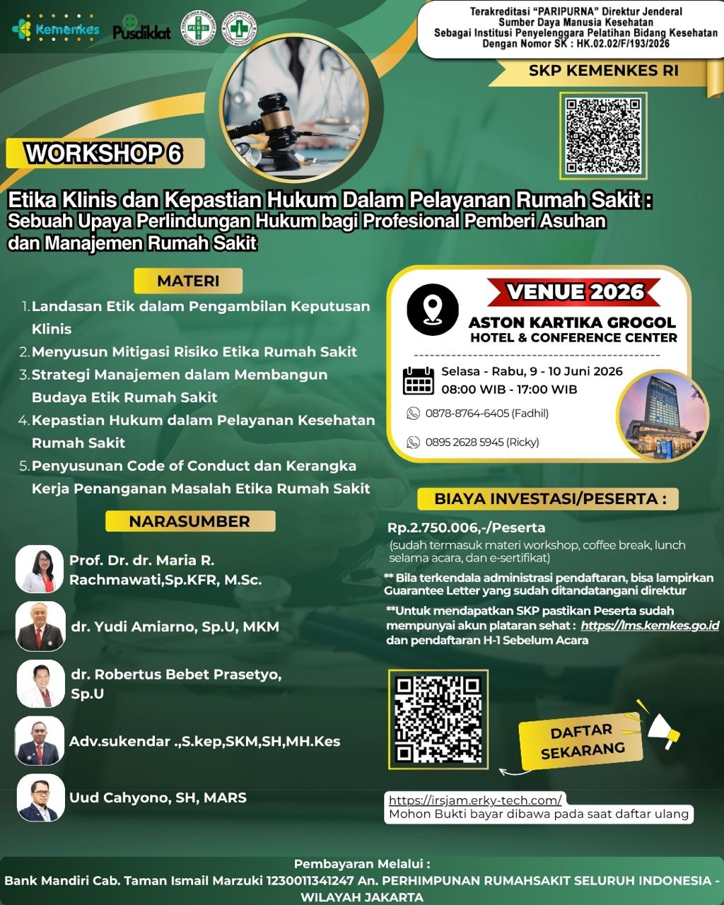 WORKSHOP 6 : Etika Klinis dan Kepastian Hukum Dalam Pelayanan Rumah Sakit:
Sebuah Upaya Perlindungan Hukum bagi Profesional Pemberi Asuhan dan Manajemen Rumah Sakit
